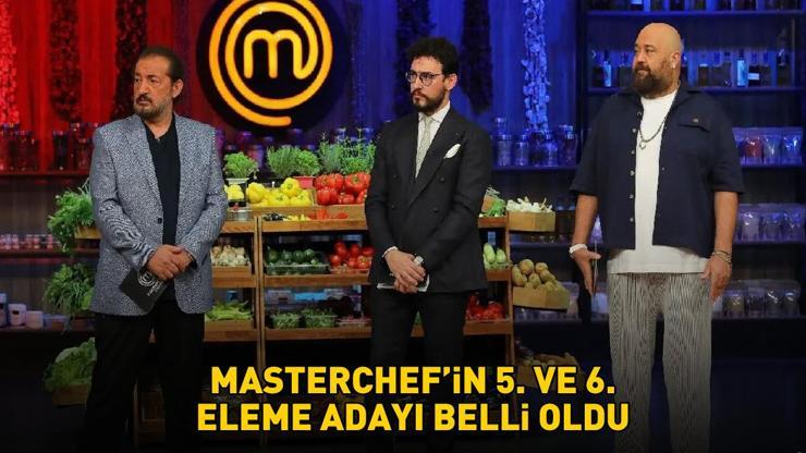 MasterChefte 5. ve 6. eleme adayı belli oldu İşte potaya giren yarışmacılar...