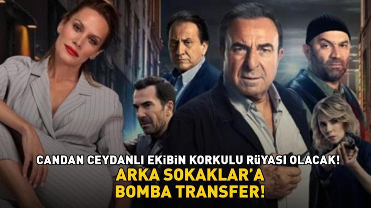 ARKA SOKAKLARA BOMBA TRANSFER Candan Ceylanlı tüm ekibin korkulu rüyası olacak