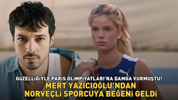 Mert Yazıcıoğlundan Paris Olimpiyatlarına güzelliğiyle damga vuran Embla Matilde Njerveye beğeni