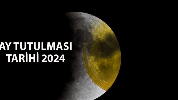 2024 Ay Tutulması Ne Zaman Parçalı Ay Tutulması Hangi Tarihte Gerçekleşecek