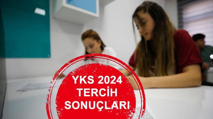 YKS TERCİH (YERLEŞTİRME) SONUÇLARI AÇIKLANDI ÖSYM 2024 YKS tercih sonucu sorgulama