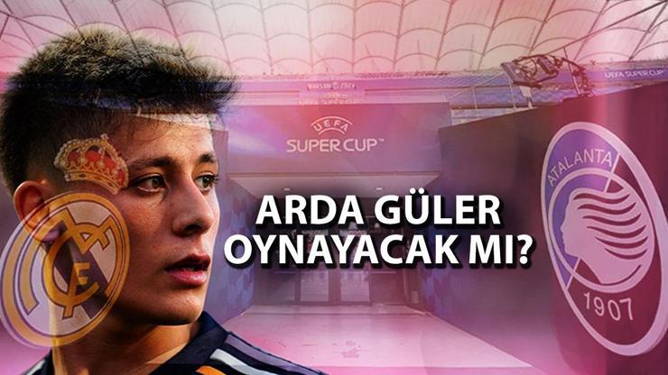 Arda Güler Süper Kupa maçında oynayacak mı Real Madrid - Atalanta maç kadrosu/ muhtemel 11ler