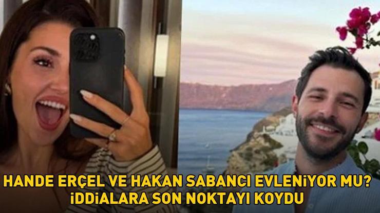 Rüzgara Bırakın yıldızı Hande Erçel ve Hakan Sabancı evleniyor mu İDDİALARA SON NOKTAYI KOYDU