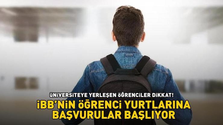 İSTANBULDA ÜNİVERSİTEYE YERLEŞEN ÖĞRENCİLER DİKKAT İBBnin öğrenci yurtlarına başvurular başlıyor