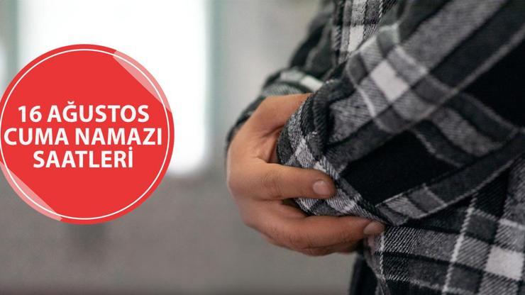 16 Ağustos 2024 Cuma Namazı Saatleri: Bugünkü Namaz Vakitleri: Cuma Namazı Saat Kaçta