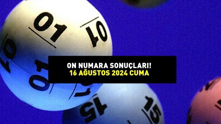 ON NUMARA SONUÇLARI AÇIKLANDI 16 AĞUSTOS 2024: Milli Piyango Online 5.204.077,27 TL büyük ikramiyeli On Numara sonuçları nasıl öğrenilir