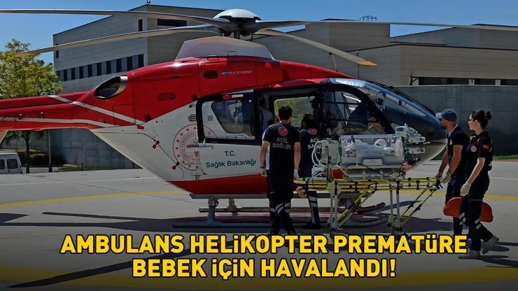 Ambulans helikopter prematüre bebek için havalandı