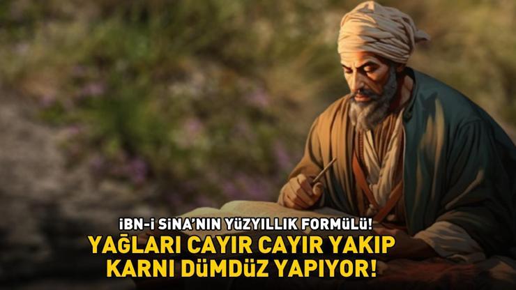 İBN-İ SİNANIN YÜZYILLIK FORMULÜ Yağları cayır cayır yakıp karnı dümdüz yapıyor