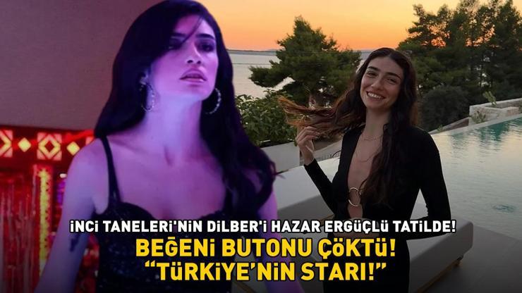 İnci Tanelerinin Dilberi tatilde Hazar Ergüçlü siyah elbisesiyle göz kamaştırdı Türkiyenin starı