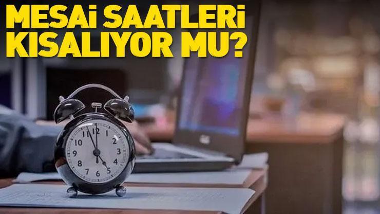 HABER || Çalışma saatleri kısalıyor mu Dikkat çeken yanıt