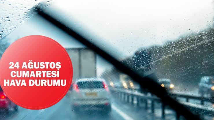 24 Ağustos Cumartesi hava durumu: Meteorolojiden 6 bölge için yağış uyarısı