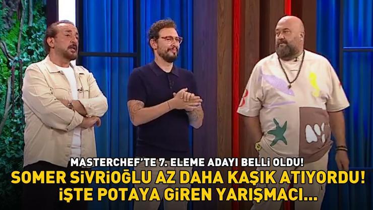 Masterchefte 7. eleme adayı belli oldu Somer Sivrioğlu az daha kaşık atıyordu İşte potaya giren yarışmacı...