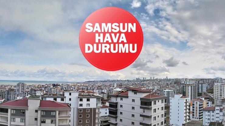 Samsun Hava Durumu: 27 Ağustosta Samsunda hava nasıl olacak