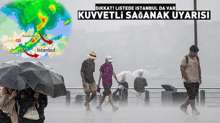 Dikkat Listede İstanbul da var: Meteorolojiden kuvvetli sağanak uyarısı