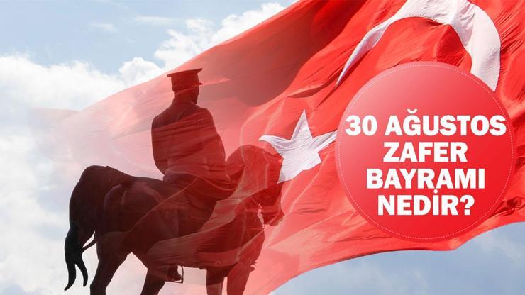 30 Ağustos Zafer Bayramı nedir 30 Ağustos 1922de ne oldu