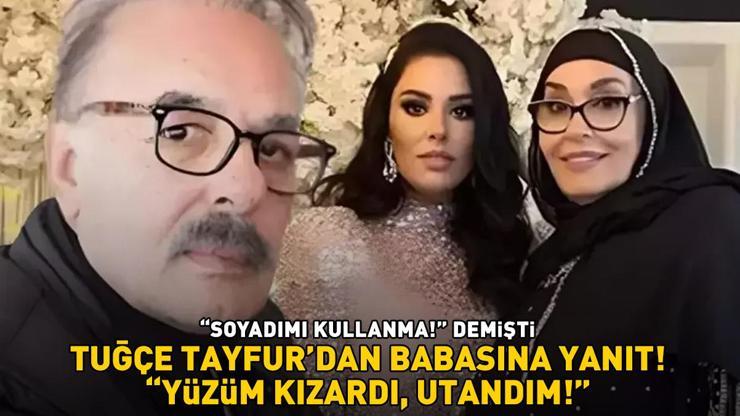 Soyadımı kullanma demişti Tuğçe Tayfur’dan babası Ferdi Tayfura yanıt: Yüzüm kızardı, utandım