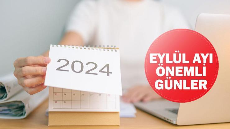 Eylül ayı önemli günler ve haftalar listesi 2024: Eylül ayında resmi tatil var mı