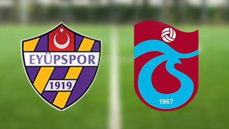 Eyüpspor Trabzonspor maçı ne zaman, saat kaçta EYÜPSPOR TS maçı muhtemel 11’leri