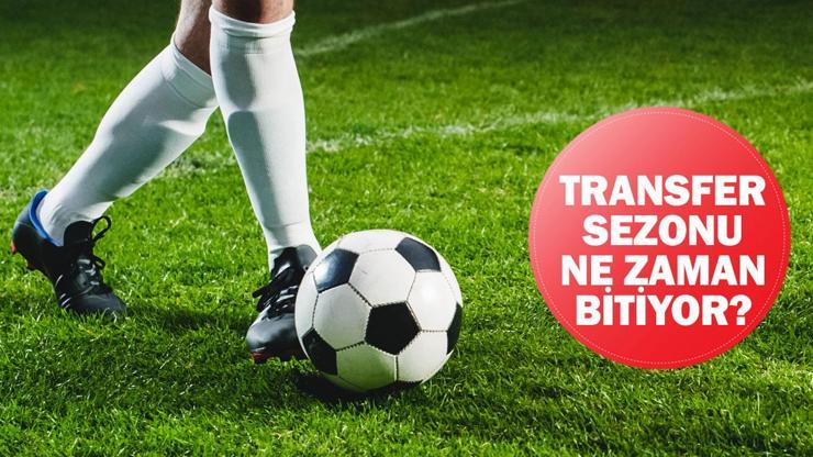 Transfer sezonu ne zaman bitiyor, kaç gün kaldı Transfer sezonu bitiş tarihi 2024