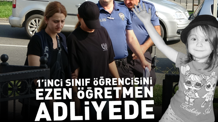 Okul bahçesinde birinci sınıf öğrencisine çarpan öğretmen adliyeye sevk edildi