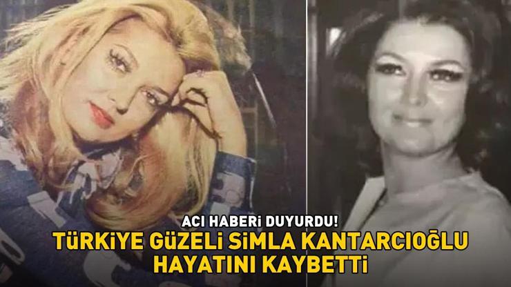 TÜRKİYE GÜZELİNDEN ACI HABER Simla Kantarcıoğlu hayatını kaybetti