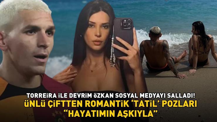 HAYATIMIN AŞKIYLA Galatasarayın yıldızı Lucas Torreira ve Devrim Özkandan romantik tatil pozları