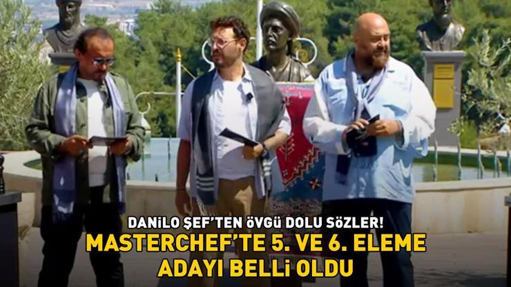 MASTERCHEFTE 5. VE 6. ELEME ADAYI BELLİ OLDU Danilo Şeften övgü dolu sözler