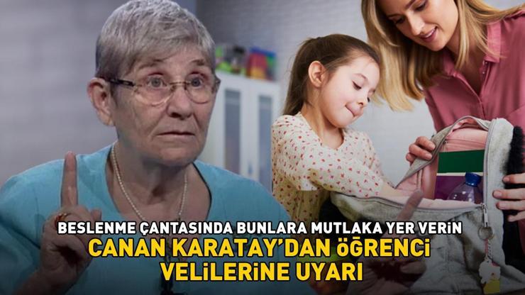 OKULLAR AÇILIYOR Canan Karataydan öğrenci velilerine beslenme önerisi Bunlara mutlaka yer verin