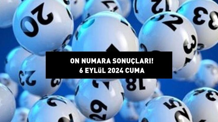 ON NUMARA SONUÇLARI AÇIKLANDI 6 EYLÜL 2024: 3,2 milyon TL büyük ikramiyeli On Numara sonuçları nasıl öğrenilir Milli Piyango sonuç sorgulama