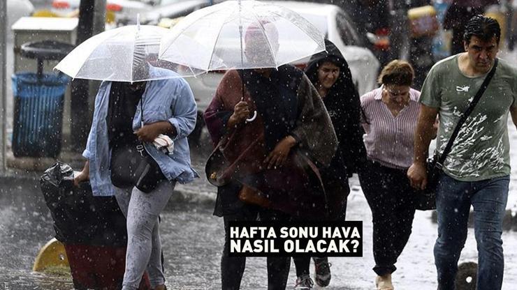 Plan yapacaklar dikkat Meteoroloji açıkladı: Hafta sonu hava nasıl olacak