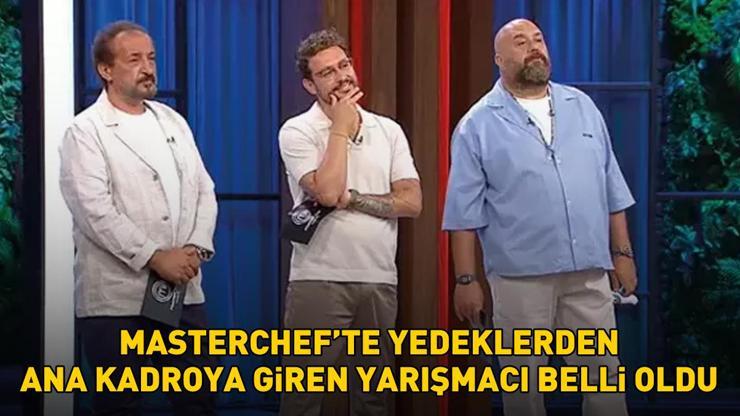 MasterChefte yedeklerden ana kadroya giren 5. yarışmacı belli oldu Somer Şef Yüzde 10 şansı var dedi, sonuç şaşırttı