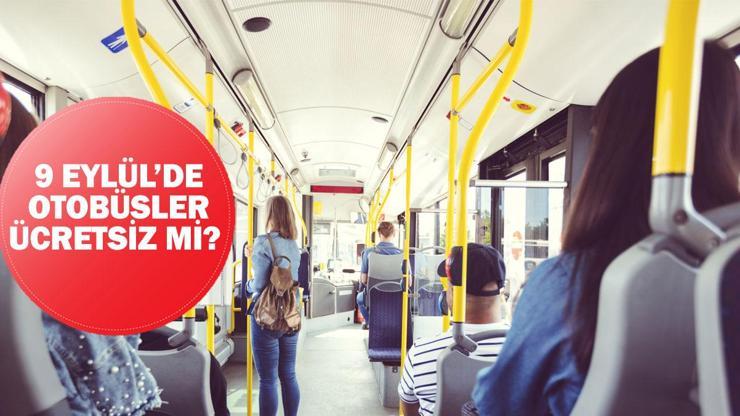 9 Eylül otobüsler ücretsiz mi Bugün İstanbulda metro, metrobüs, Marmaray, otobüs kaça kadar bedava