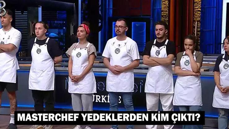 MasterChef yedeklerden kim çıktı 9 Eylül MasterChef ana kadroya giren isim