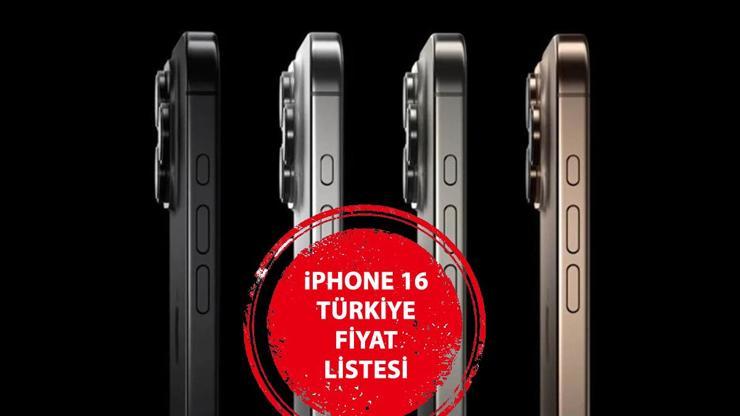 İPHONE 16 TÜRKİYE FİYAT LİSTESİ… iPhone 16, iPhone 16 Plus ve iPhone 16 Pro ne kadar, kaç TL