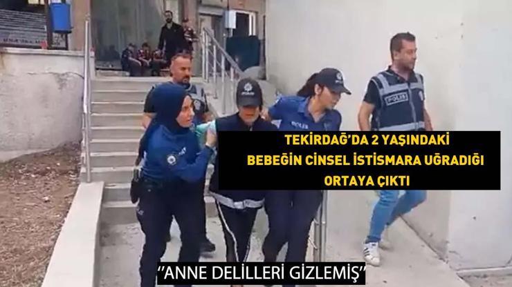 Tekirdağda 2 yaşındaki bebeğin cinsel istismara uğradığı ortaya çıktı ANNE DELİLLERİ GİZLEMİŞ Sıla bebek öldü mü