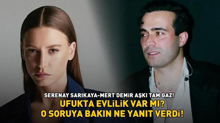 UFUKTA EVLİLİK VAR MI Mert Demir ile aşk yaşayan Serenay Sarıkaya o soruya bakın ne yanıt verdi