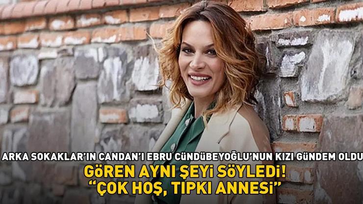 Arka Sokakların Candanı Ebru Cündübeyoğlunun sır gibi sakladığı kızına bakın ÇOK HOŞ, TIPKI ANNESİ