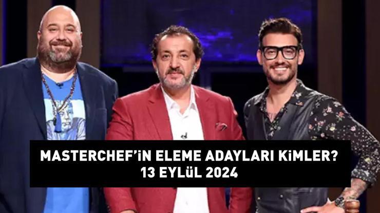 MASTERCHEF 5. VE 6. ELEME ADAYLARI 13 EYLÜL 2024: MasterChefte eleme adayı kim oldu, dokunulmazlığı kim kazandı