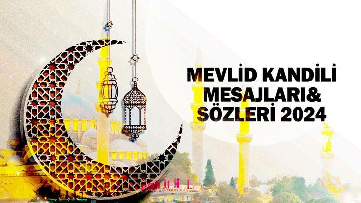 MEVLİD KANDİLİ MESAJLARI VE SÖZLERİ 2024: Ayetli, hadisli, duygulu, anlamlı ve resimli kandil mesajları ve sözleri