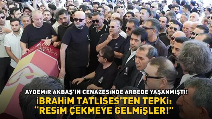 Aydemir Akbaşın cenazesinde arbede yaşanmıştı İbrahim Tatlısesten tepki: Resim çekmeye gelmişler