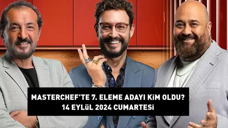 MASTERCHEF 7. ELEME ADAYI 14 EYLÜL 2024: MasterChefte eleme adayı kim oldu İşte potaya giren isim...