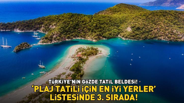 TÜRKİYENİN GÖZDE TATİL BELDESİ Plaj tatili için en iyi yerler listesinde 3. sırada