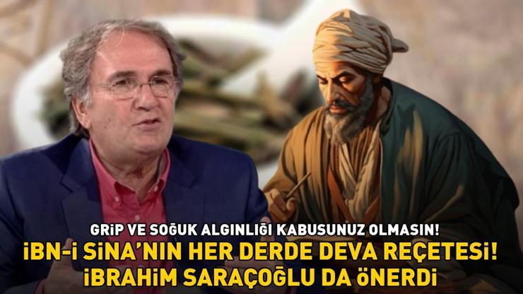 İBN-İ SİNANIN HER DERDE DEVA REÇETESİ İbrahim Saraçoğlu da önerdi Soğuk algınlığı ve grip kabusunuz olmasın