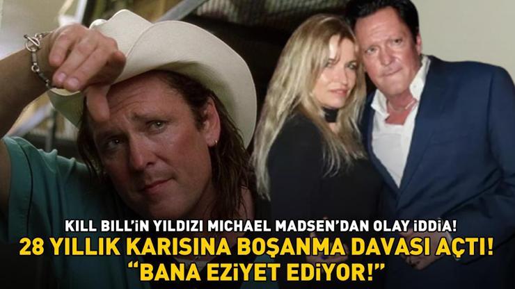 Kill Billin yıldızı Michael Madsen 28 yıllık karısına boşanma davası açtı BANA EZİYET EDİYOR
