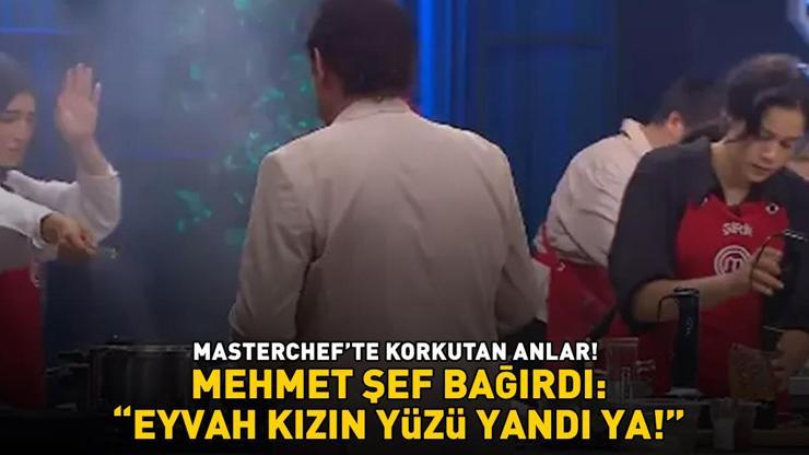 MasterChefte 3. ve 4. eleme adayı belli oldu Mehmet Şef panik oldu: EYVAH KIZIN YÜZÜ YANDI YA