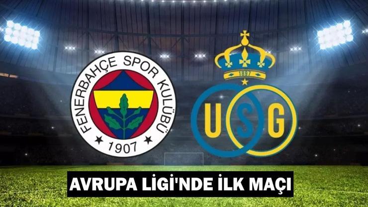 Fenerbahçe Union Saint-Gilloise maçı saat kaçta FB maçı hangi kanalda Fenerbahçe - Union SG muhtemel 11ler - maç kadrosu