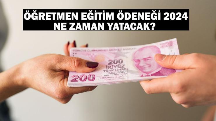 Öğretmen eğitim ödeneği 2024 ne zaman yatacak Öğretmen kırtasiye yardımı ücreti ne kadar