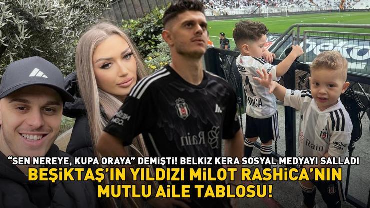 BEŞİKTAŞIN YILDIZI MİLOT RASHİCANIN MUTLU AİLE TABLOSU Bizden fanatikler