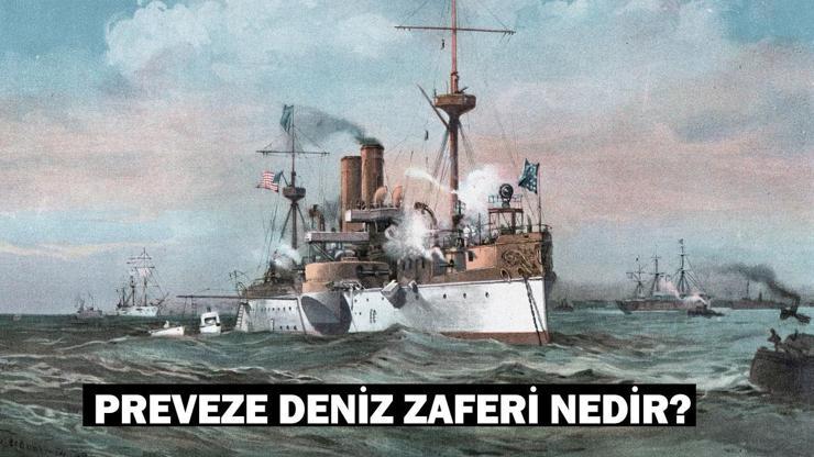 Preveze Deniz Zaferi Nedir Preveze Deniz Zaferi’nin Önemi ve Sonuçları