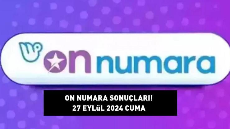 ON NUMARA SONUÇLARI AÇIKLANDI 27 EYLÜL 2024 On Numara sonuçları nasıl öğrenilir Milli Piyango Online sonuç sorgulama